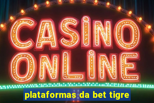 plataformas da bet tigre